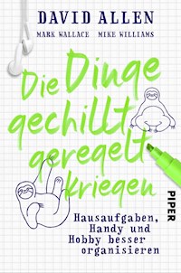 Die Dinge gechillt geregelt kriegen - David Allen - E-Book