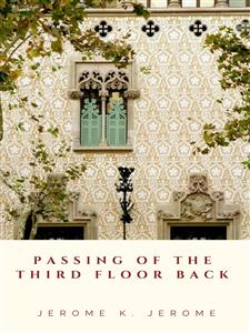 Passing of the Third Floor Back - Jerome K. Jerome - E-Book