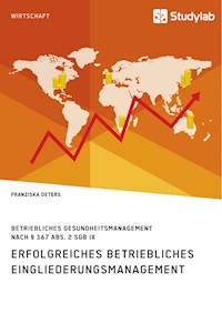 Erfolgreiches Betriebliches Eingliederungsmanagement in kleinen und mittleren Unternehmen - Franziska Deters - E-Book
