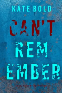 Can't Remember (A Nora Price FBI Suspense Thriller—Book Seven) - Kate Bold - E-Book