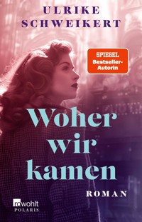 Woher wir kamen - Ulrike Schweikert - E-Book