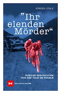 Ihr elenden Mörder - Jürgen Löhle - E-Book