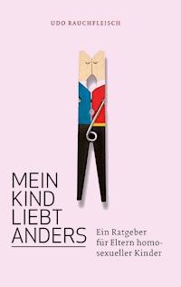 Mein Kind liebt anders - Udo Rauchfleisch - E-Book