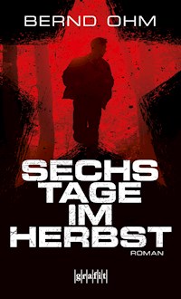 Sechs Tage im Herbst - Bernd Ohm - E-Book