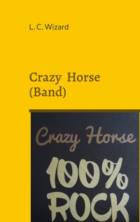 Crazy Horse (Band) - L. C. Wizard - E-Book