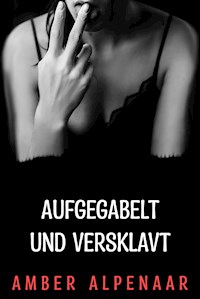 Aufgegabelt und versklavt - Amber Alpenaar - E-Book