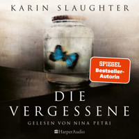 Die Vergessene (ungekürzt) - Karin Slaughter - Hörbuch