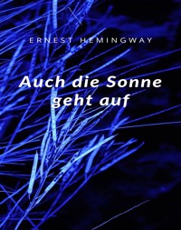 Auch die Sonne geht auf (übersetzt) - Ernest Hemingway - E-Book