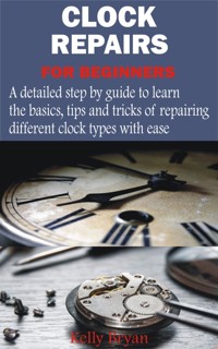 Clock Repairs for Beginners - Kelly Bryan - E-Book