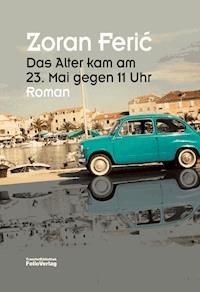 Das Alter kam am 23. Mai gegen 11 Uhr - Zoran Feric - E-Book