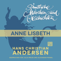 H. C. Andersen: Sämtliche Märchen und Geschichten, Anne Lisbeth - Hans Christian Andersen - Hörbuch