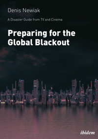 A Disaster Guide from TV and Cinema: Preparing for the Global Blackout - Denis Newiak - E-Book