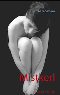 Mistkerl - Alizé Siffleur - E-Book
