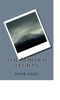 The Border Legion - Zane Grey - E-Book