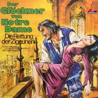 Der Glöckner von Notre Dame, Folge 2: Die Rettung der Zigeunerin - Victor Hugo - Hörbuch