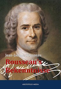 Rousseau's Bekenntnisse - Jean-Jacque Rousseau - E-Book