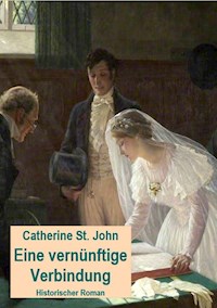 Eine vernünftige Verbindung - Catherine St.John - E-Book