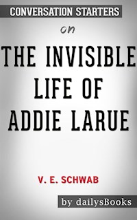 The Invisible Life of Addie LaRue by V. E. Schwab: Conversation Starters - dailyBooks - E-Book