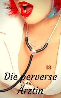 Die perverse Ärztin - Mary Hotstone - E-Book