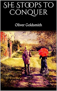 She Stoops to Conquer - Oliver Goldsmith - E-Book