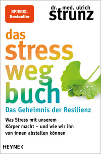Das Stress-weg-Buch – Das Geheimnis der Resilienz - Ulrich Strunz - E-Book