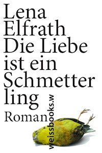 Die Liebe ist ein Schmetterling - Lena Elfrath - E-Book