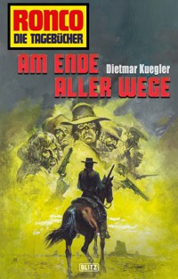 Ronco - Die Tagebücher 30: Am Ende aller Wege - Dietmar Kuegler - E-Book