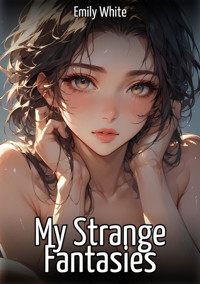 My Strange Fantasies - Emily White - E-Book