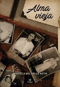Alma vieja - Graciela Valle Del Actis - E-Book