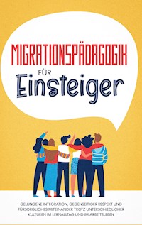 Migrationspädagogik für Einsteiger - Kathrin Sprenger - E-Book