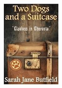 Two Dogs and a Suitcase: Clueless in Charente - Sarah Jane Butfield - E-Book