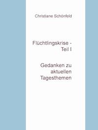 Flüchtlingskrise - Teil I - Christiane Schönfeld - E-Book