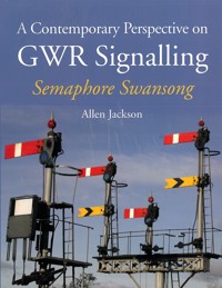 A Contemporary Perspective on GWR Signalling - Allen Jackson - E-Book