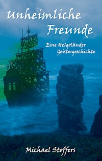 Unheimliche Freunde - Michael Stoffers - E-Book