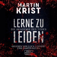 Lerne zu leiden - Die Akademie des Todes (ungekürzt) - Martin Krist - Hörbuch
