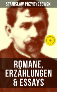 Stanislaw Przybyszewski: Romane, Erzählungen & Essays - Stanislaw Przybyszewski - E-Book