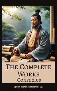 The Complete Works of Confucius - Confucius - E-Book