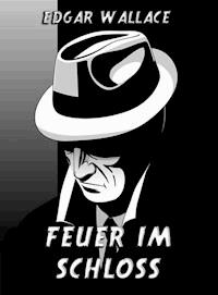 Feuer im Schloss - Edgar Wallace - E-Book
