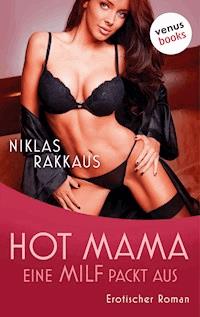 Hot Mama - Eine MILF packt aus - Niklas Rakkaus - E-Book