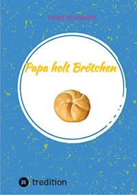 Papa holt Brötchen - Martin Wellenwerk - E-Book