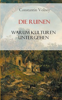 Die Ruinen: Warum Kulturen untergehen - Constantin François Volney - E-Book