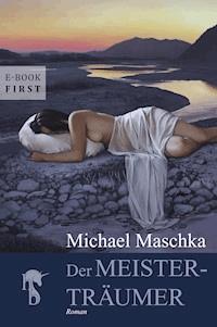 Der Meisterträumer - Michael Maschka - E-Book