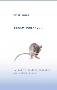 Immer Mäuse... - Peter Gnann - E-Book