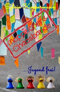 Moppelchens Chaosbande ... Jugend frei! - Sylvia Koppermann - E-Book