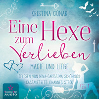 Magie und Liebe - Eine Hexe zum Verlieben, Band 1 (ungekürzt) - Kristina Günak - Hörbuch