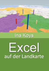 Excel auf der Landkarte - Ina Koys - E-Book