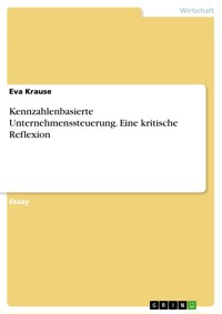 Kennzahlenbasierte Unternehmenssteuerung. Eine kritische Reflexion - Eva Krause - E-Book