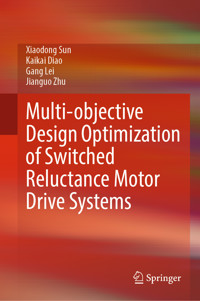 Multi-objective Design Optimization of Switched Reluctance Motor Drive Systems - Xiaodong Sun - E-Book