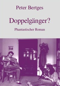 Doppelgänger? - Peter Bertges - E-Book