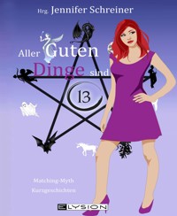 Aller guten Dinge sind 13 - Jennifer Schreiner - E-Book